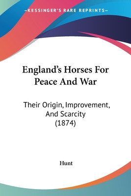 Libro England's Horses For Peace And War: Their Origin, I...