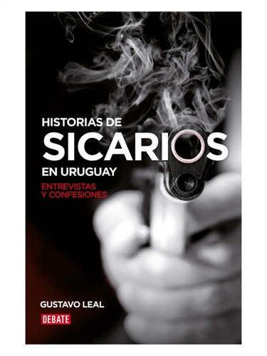 Imagen 1 de 2 de Historias De Sicarios En Uruguay » Gustavo Leal