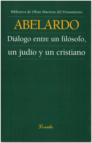 Un Dialogo Entre Un Filosofo - Abelardo - Losada           