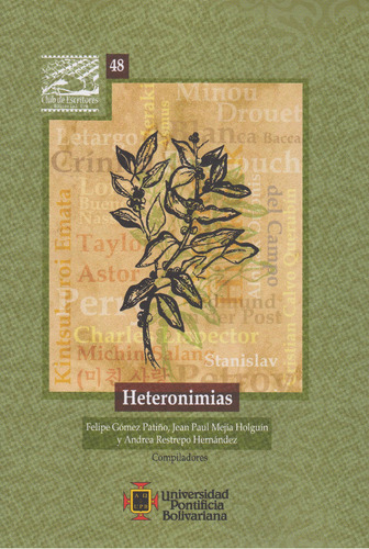 Heteronimias, De Felipe Gómez Patiño, Jean Paul Mejía Holguín, Andrea Restrepo Hernández. Editorial U. Pontificia Bolivariana, Tapa Blanda, Edición 2019 En Español