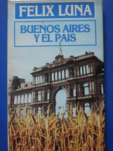 Félix Luna: Buenos Aires Y El Pais