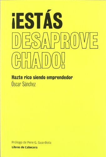 ¡estas Desaprovechado!: Hazte Rico Siendo Emprendedor -temat