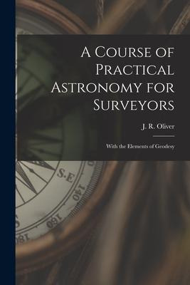 Libro A Course Of Practical Astronomy For Surveyors [micr...