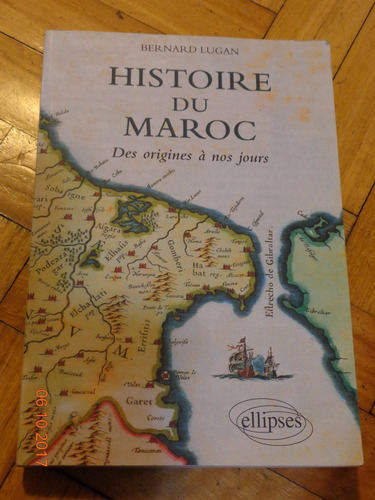 Histoire Du Maroc. Bernard Lugan. Des Origines A Nos Jo&-.