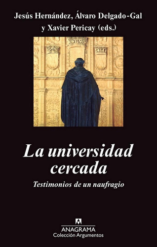 Universidad Cercada, La, De Hernández, Jesús/delgado-gal, Álvaro. Editorial Anagrama, Tapa Pasta Blanda, Edición 1a En Español, 2013