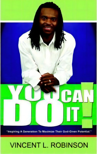 You Can Do It!, De L. Vincent Robinson. Editorial Authorhouse, Tapa Blanda En Inglés