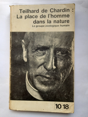La Place De L Homme Dans La Nature - Teilhard De Chardin