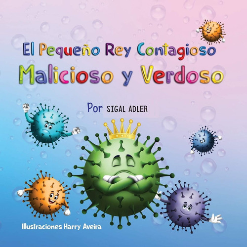 Libro: El Pequeño Rey Contagioso, Malévolo Y Verdoso