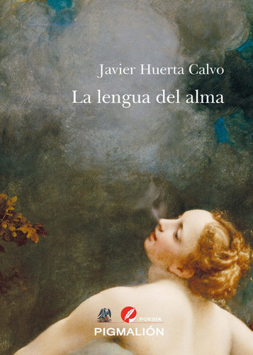 La Lengua Del Alma, De Huerta Calvo, Javier. Editorial Pigmalion, Tapa Blanda En Español