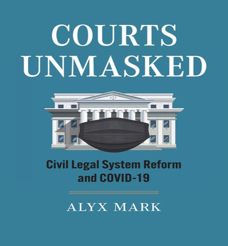 Courts Unmasked: Civil Legal System Reform And Covid-19, De Alyx Mark. Editorial University Press Of Kansas, Tapa Blanda En Inglés