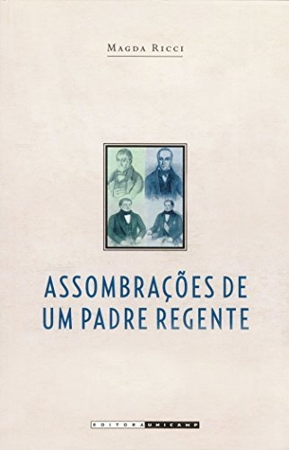 Libro Assombrações De Um Padre Regente Diogo Antônio Feijó (