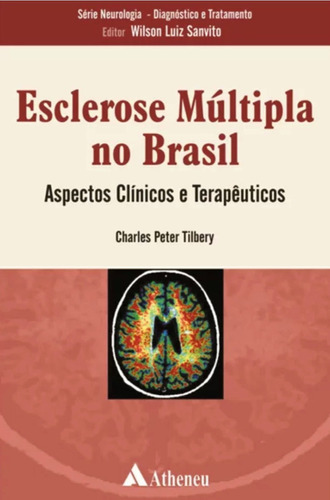 Esclerose múltipla no Brasil - aspectos clínicos e terapêuticos, de Sanvito, Wilson Luiz. Série Série Neurologia Diagnóstico e Tratamento Editora Atheneu Ltda, capa mole em português, 2004