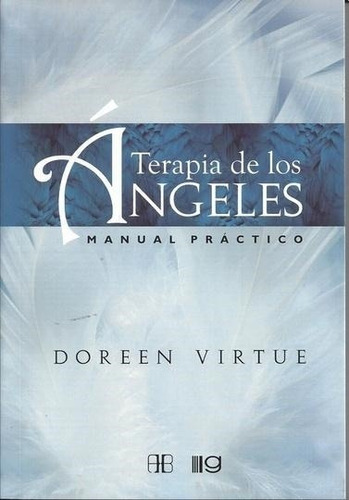 Terapia De Los Angeles. Manual Practico Doreen Virtue Grupal