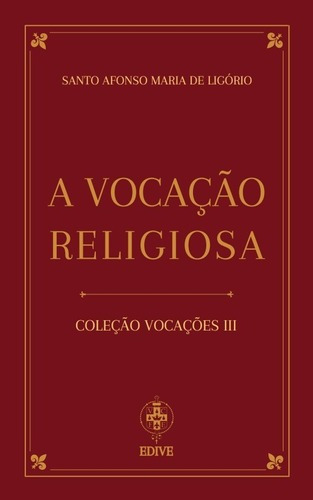 Coleção Vocações Iii - A Vocação Religiosa - Santo Afonso Ma