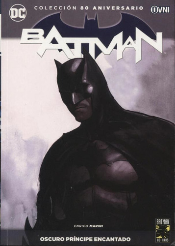 Coleccion 80 A¤os Batman : Oscuro Principe Encantado, de ENRICO MARINI. Batman Editorial OVNI Press, tapa blanda, edición 2019 en español, 2020