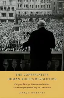 The Conservative Human Rights Revolution : European Identity, Transnational Politics, And The Ori..., De Marco Duranti. Editorial Oxford University Press Inc, Tapa Dura En Inglés