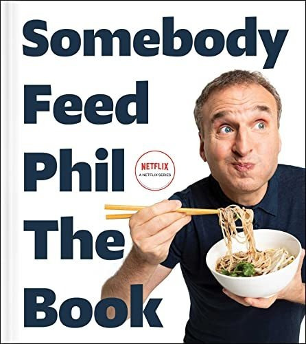 Book : Somebody Feed Phil The Book Untold Stories,...