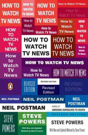 How To Watch Tv News - Neil Postman