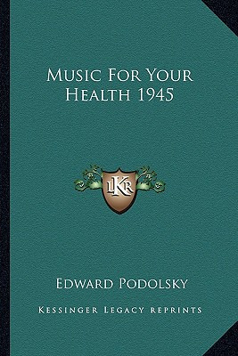 Libro Music For Your Health 1945 - Podolsky, Edward