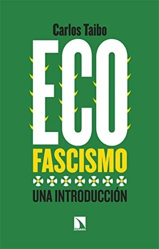 Ecofascismo Una Introducción, De Taibo, Carlos. Editorial Catarata, Tapa Blanda En Español, 9999