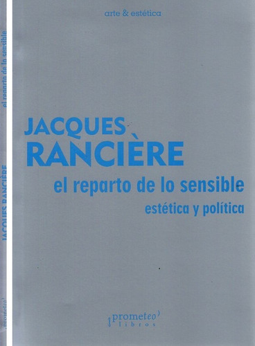 Reparto De Lo Sensible, El - Jacques Ranciere