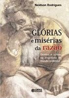 Livro Glórias E Misérias Da Razão Neidson Rodrigues