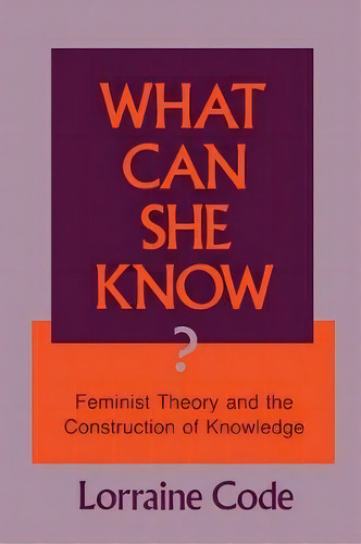 What Can She Know?, De Lorraine Code. Editorial Cornell University Press, Tapa Blanda En Inglés
