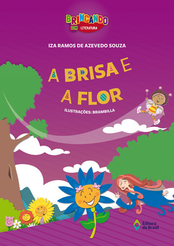 A brisa e a flor, de Souza, Iza Ramos de Azevedo. Série Brincando com literatura Editora do Brasil, capa mole em português, 2020