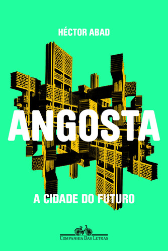 Angosta, de Abad, Héctor. Editora Schwarcz SA, capa mole em português, 2015