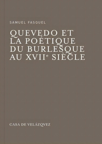 Quevedo Et La Poãâ©tique Du Burlesque Au Xviie Siãâ¨cle, De Fasquel, Samuel. Editorial Casa De Velázquez, Tapa Blanda En Francés