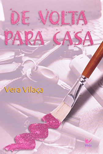 De Volta Para Casa, De Vera Vilaça. Editora Vida, Capa Mole Em Português