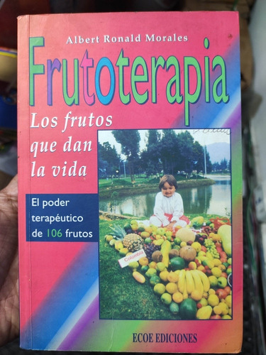 Frutoterapia - Los Frutos Que Dan Vida - Albert Ronald M.