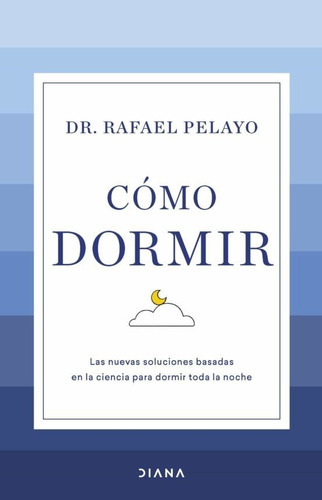 Como Dormir, De Rafael Pelayo. Editorial Diana Editorial, Tapa Blanda En Español, 2023