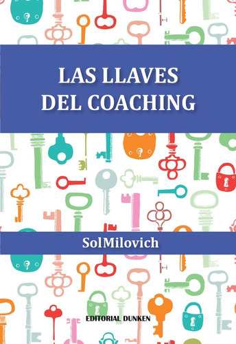 Las Llaves Del Coaching, De Sol Milovich. Editorial Dunken, Tapa Blanda En Español, 2022