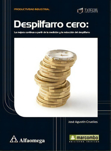 Libro Técnico Despilfarro Cero La Mejora Continua, De Cruelles, José Agustín. Editorial Alfaomega Grupo Editor, Tapa Blanda En Castellano