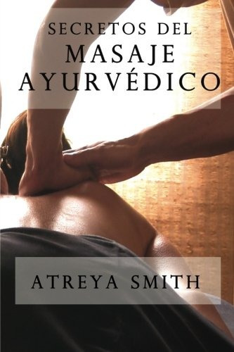 Libro : Secretos Del Masaje Ayurvedico  - Vaidya, Atreya ...