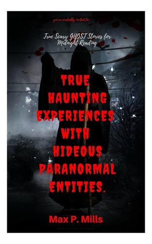 Libro: Estás Cordialmente Invitado A: True Scary Ghost Stori
