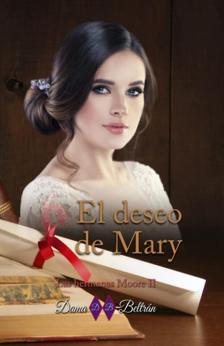 Libro: El Deseo De Mary (serie Las Hermanas Moore) (spanish 