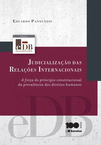 Judicialização das relações internacionais - 1ª edição de 2014: A força do Princípio Constitucional da prevalência dos Direitos Humanos, de Pannunzio, Eduardo. Série Série EDB Editora Saraiva Educação S. A., capa mole em português, 2014