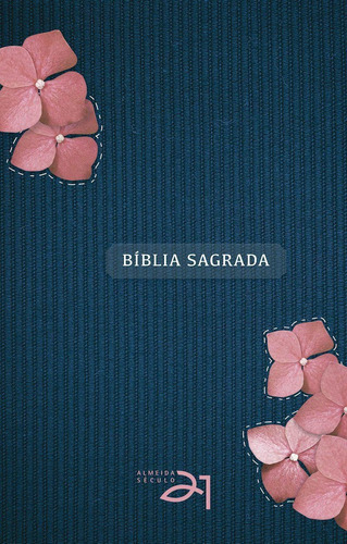 Bíblia Sagrada A21 | Feminina Com Flores | Capa Dura, De Almeida Século 21. Editora Vida Nova, Capa Dura, Edição 1 Em Português, 2021 - Com Índice