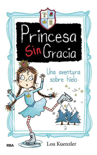 Libro: Princesa Singracia 4. Una Aventura Sobre Hielo. Kuenz