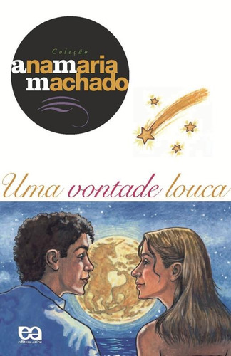 Uma vontade louca, de Machado, Ana Maria. Série Coleção Ana Maria Machado Editora Somos Sistema de Ensino, capa mole em português, 2007