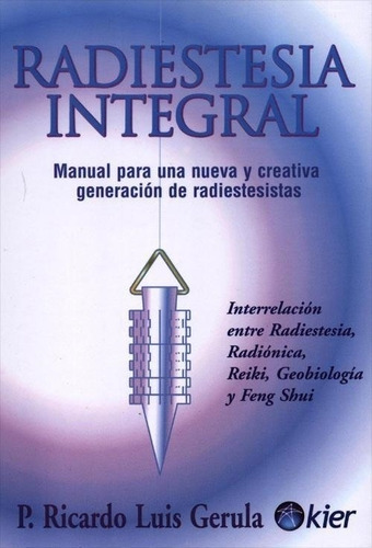 Radiestesia Integral - Ricardo Luis Gerula - Kier