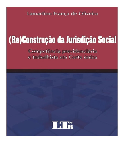 (re)construcao Da Jurisdicao Social: (re)construcao Da Jurisdicao Social, De Oliveira, Lamartino Franca De. Editora Ltr, Capa Mole, Edição 1 Em Português