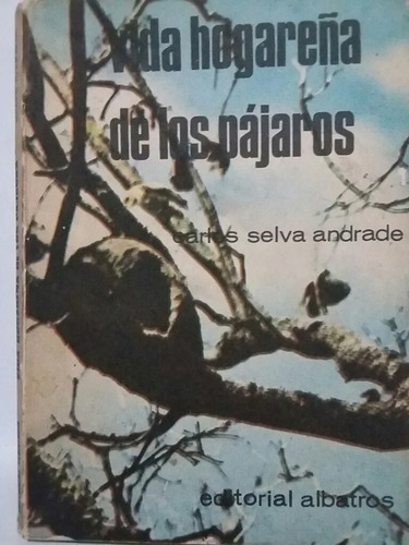 Carlos Selva Andrade: Vida Hogareña De Los Pajaros (Usado)