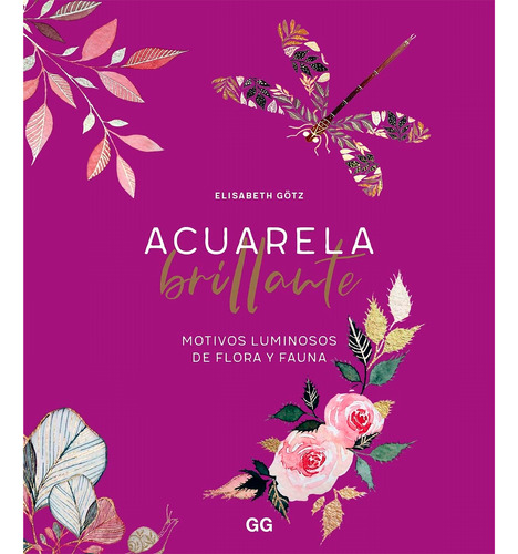 Acuarela Brillante. Motivos Luminosos De Flora Y Fauna