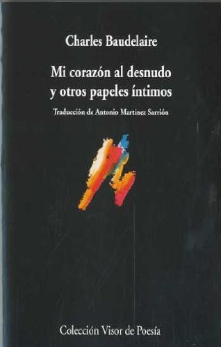 Mi Corazon Al Desnudo Y Otros Papeles Intimos - Charles Baud