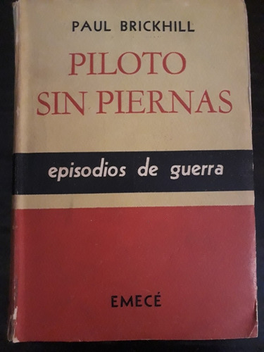 Piloto Sin Piernas ][ Paul Brickill 1955 | Emece