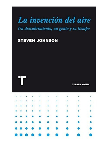 Libro La Invención Del Aire / Steven Johson / Turner Noema