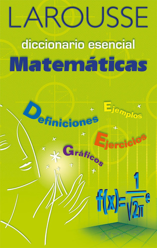 Diccionario Esencial Matemáticas, de Induráin, Jordi. Editorial Larousse, tapa blanda en español, 2006